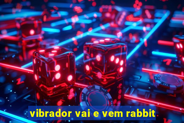 vibrador vai e vem rabbit